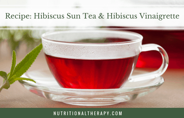 Recipe: Hibiscus Sun Tea & Hibiscus Vinaigrette