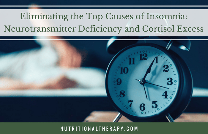 Eliminating the Top Causes of Insomnia: Neurotransmitter Deficiency and Cortisol Excess