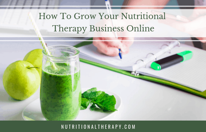 How To Grow Your Nutritional Therapy Business Online