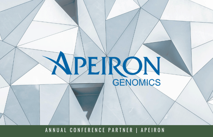 Featuring our Annual Conference Sponsor, Apeiron, the globally recognized leader in genomics and epigenetics