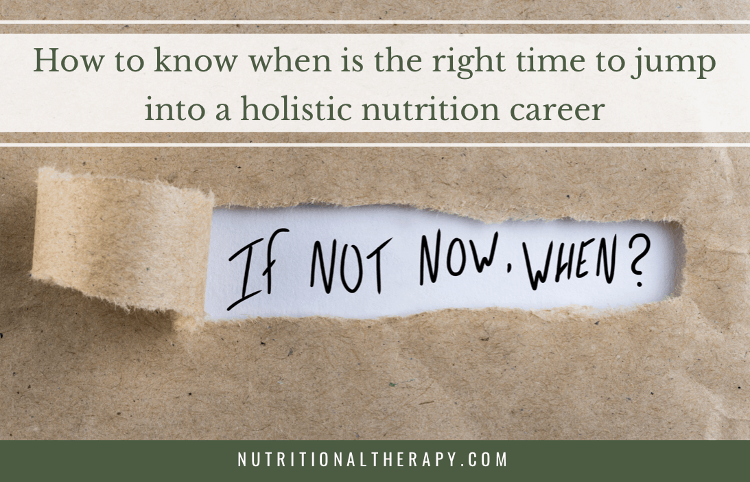 How To Know When Is The Right Time To Jump Into A Holistic Nutrition Career