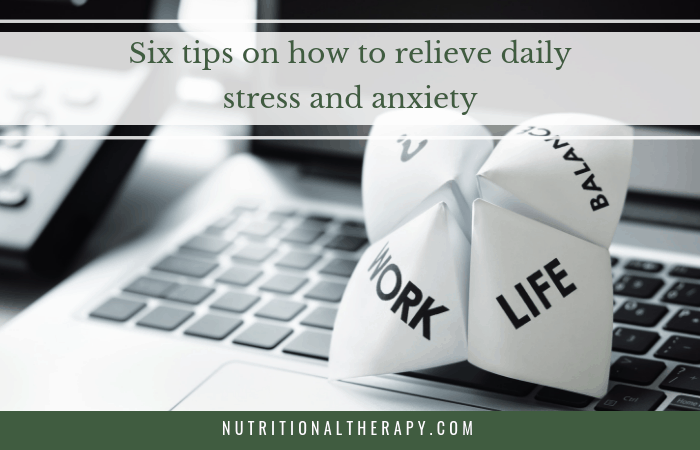 Six tips on how to relieve daily stress and anxiety