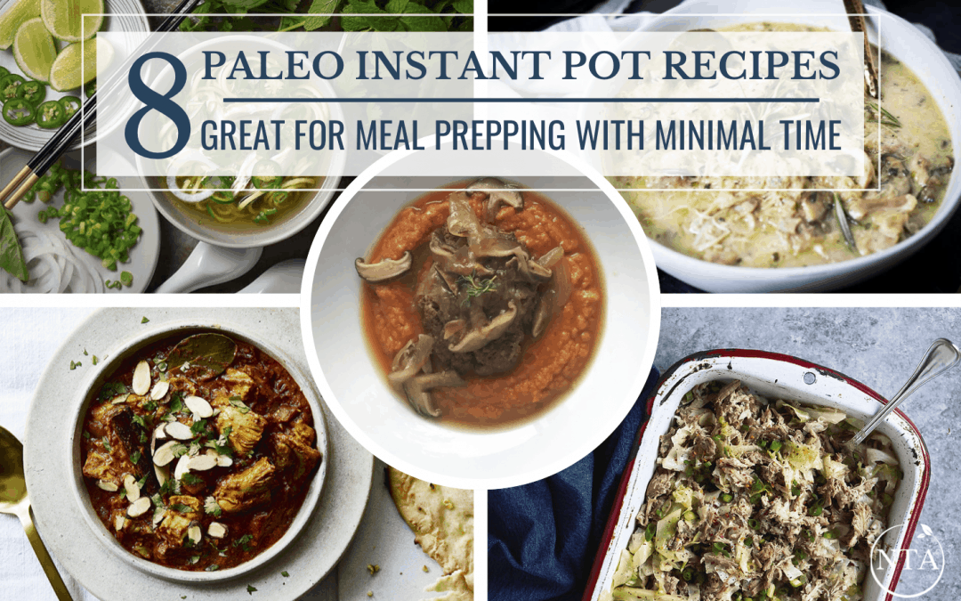 8 Paleo Instant Pot Recipes: Great for Meal Prepping with Minimal Time