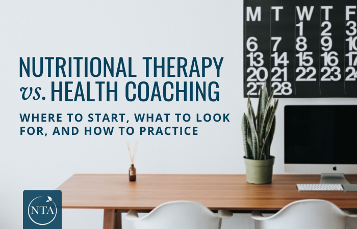 Nutritional Therapy vs Health Coaching: Where to Start, What to Look For, and How to Practice