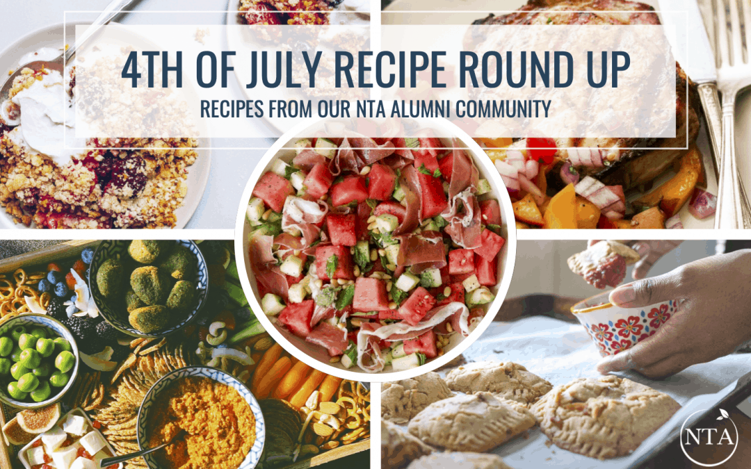 4th of July Recipe Round Up: Recipes From our NTA Alumni Community