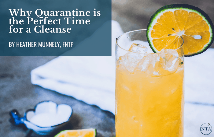 Why Quarantine is the perfect time for a cleanse