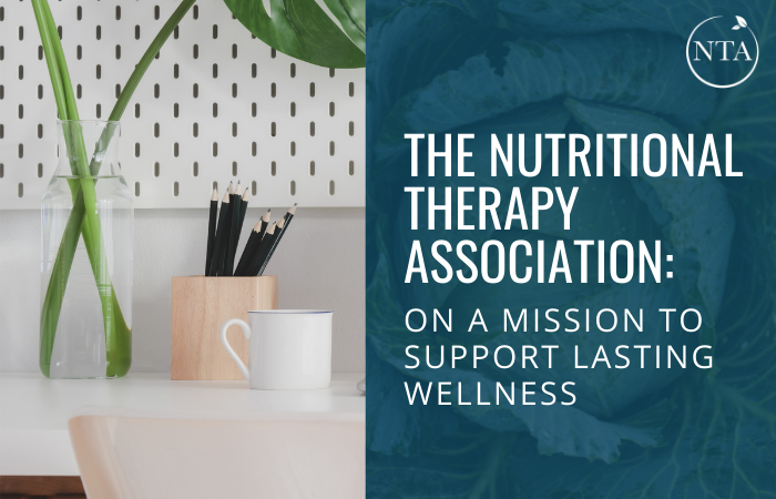 The Nutritional Therapy Association: On a mission to support lasting wellness