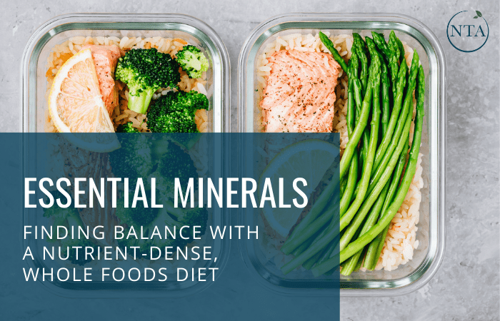 Essential Minerals: Finding Balance with a Nutrient-Dense, Whole Foods Diet