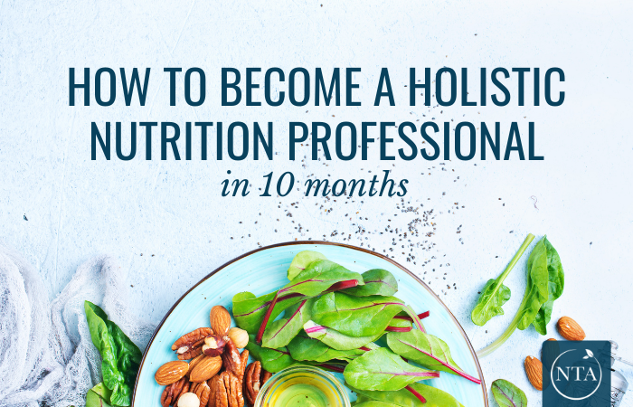 How to Become a Holistic Nutrition Professional In 10 Months!