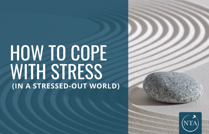 How to Cope with Stress (In a Stressed-Out World)